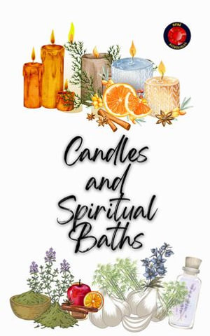 Candles and Spiritual Baths - Alina A Rubi