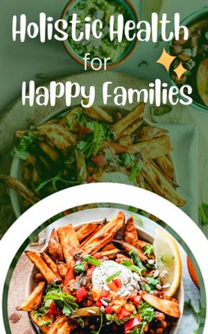 Holistic Health for Happy Families - Gloria Cheruto