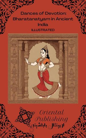 Dances of Devotion : Bharatanatyam in Ancient India - Oriental Publishing