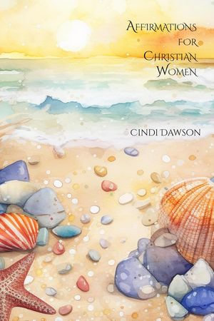 Affirmations for Christian Women - Cindi Dawson