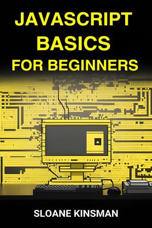 Javascript Basics for Beginners - SLOANE KINSMAN