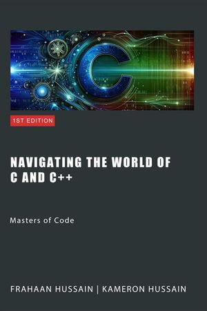 Navigating the Worlds of C and C++ : Masters of Code - Kameron Hussain