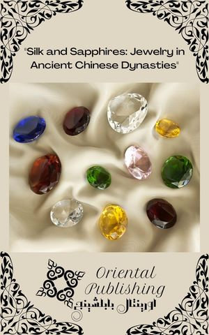 Silk and Sapphires Jewelry in Ancient Chinese Dynasties - Oriental Publishing