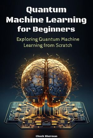 Quantum Machine Learning for Beginners - Chuck Sherman