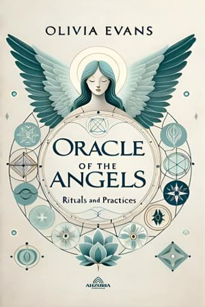 Oracle of the Angels - Rituals and Practices - Olivia Evans