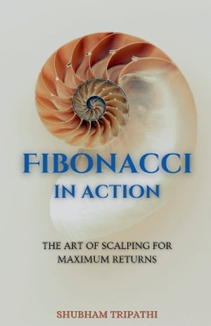 Fibonacci in Action : The Art of Scalping for Maximum Returns - Shubham Tripathi