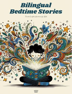 Bilingual Bedtime Stories : French-English Adventures for Kids - Artici Kids