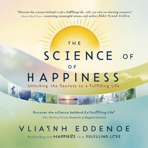 The Science of Happiness : Unlocking Secrets to a fulfilling life - Montoeli Serabele