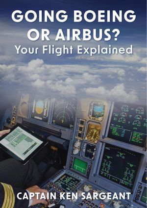 Going Boeing Or Airbus? Your Flight Explained - Ken Sargeant