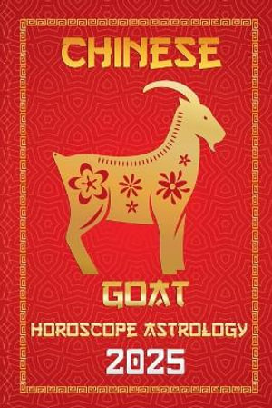 Goat Chinese Horoscope 2025 : Chinese Horoscopes & Astrology Secrets for 2025 - IChingHunFÃ¹you FengShuisu