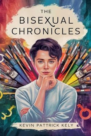 The Bisexual Chronicles : LGBTQ+ - Kevin Patrick Kelly