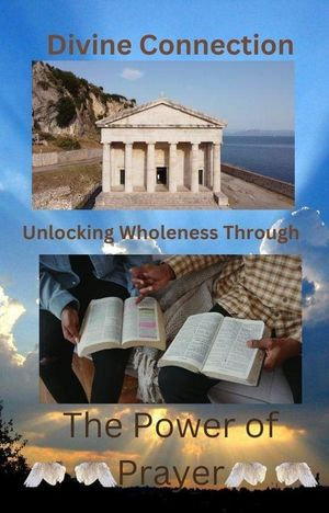 Divine Connection : Unlocking Wholeness Through The Power of Prayer - fordcash