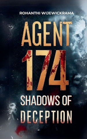 Agent 174 - Shadows of Deception - Rohanthi Wijewickrama