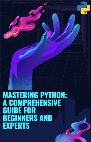 Mastering Python : A Comprehensive Guide for Beginners and Experts - janya lo