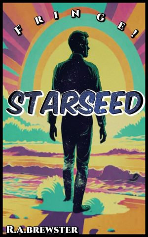 Starseed : Fringe! - R.A. Brewster