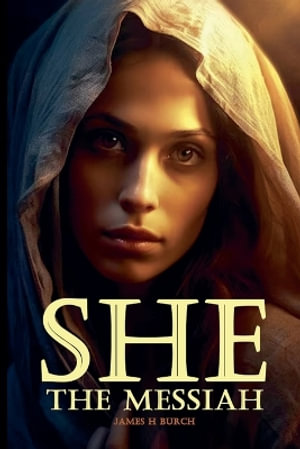 SHE The Messiah - JAMES BURCH