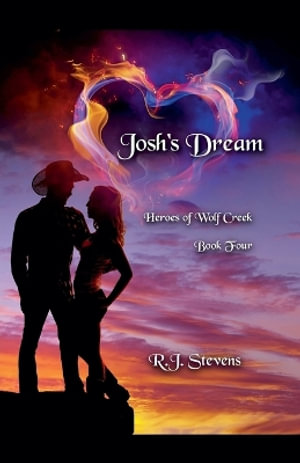 Josh's Dream : Heroes of Wolf Creek - R.J. Stevens