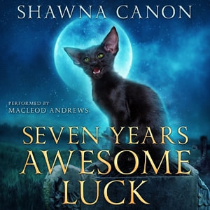 Seven Years Awesome Luck - Shawna Canon