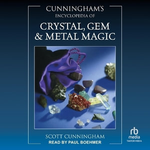 Cunningham's Encyclopedia of Crystal, Gem & Metal Magic : Cunningham's Encyclopedia - Scott Cunningham