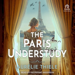 The Paris Understudy : Library Edition - Aurélie Thiele