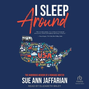 I Sleep Around : The Humorous Memoir of a Nomadic Writer - Sue Ann Jaffarian