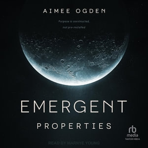 Emergent Properties - Aimee Ogden