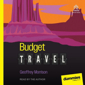 Budget Travel for Dummies : Library Edition - Geoffrey Morrison