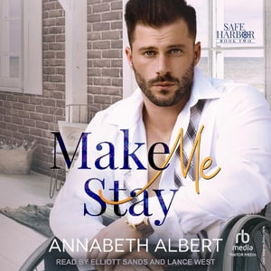 Make Me Stay : Safe Harbor - Annabeth Albert