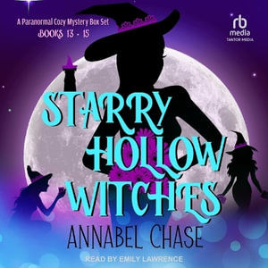 Starry Hollow Witches : A Paranormal Cozy Mystery Box Set, Books 13-15 - Annabel Chase