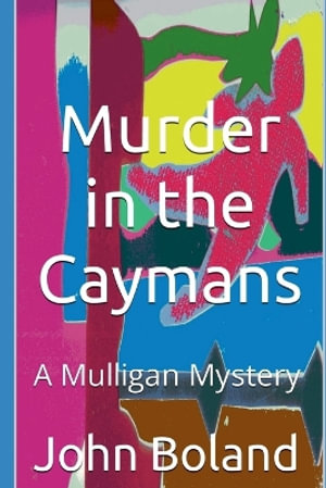 Murder in the Caymans : Mulligan Mysteries - John Boland