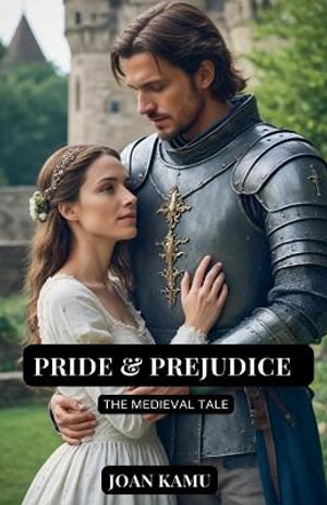 Pride & Prejudice The Medieval Tale - Joan Kamu