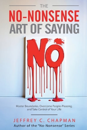 The No-Nonsense Art of Saying No : Adulting Hard - Jeffrey C. Chapman