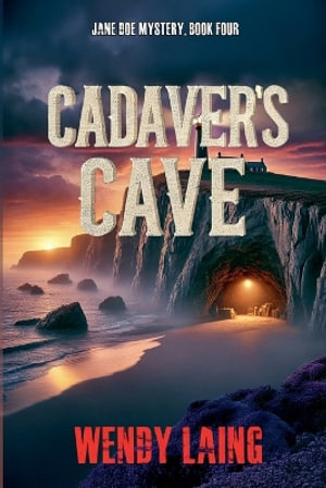 Cadavers' Cave : Jane Doe Mystery - Wendy Laing