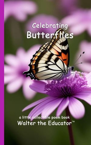 Celebrating Butterflies : Little Collectible Book Series - Walter the Educator