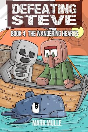 Defeating Steve Book 4 : The Wandering Hearts - Mark Mulle