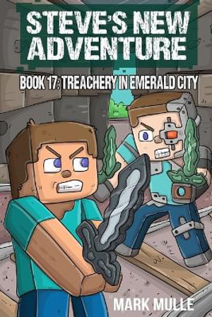 Steve's New Adventure Book 17 : Treachery in Emerald City - Mark Mulle