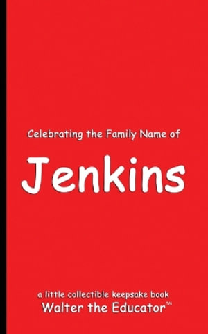 Celebrating the Family Name of Jenkins : Celebrating Family Names Book Series - Walter the Educator