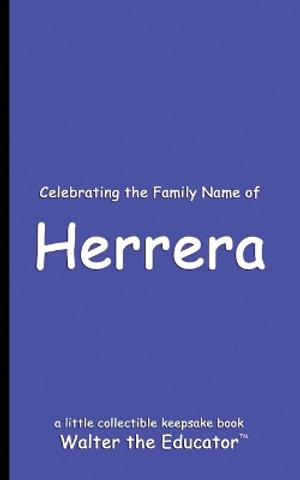 Celebrating the Family Name of Herrera : Celebrating Family Names Book Series - Walter the Educator