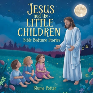 Jesus and the Little Children : Bible Bedtime Story - Blume Potter