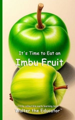 It's Time to Eat an Imbu Fruit : Time to Eat Book Series - Walter the Educator