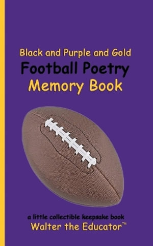 Black and Purple and Gold Football Poetry Memory Book : Sports Poetry Memory Book Series - Walter the Educator