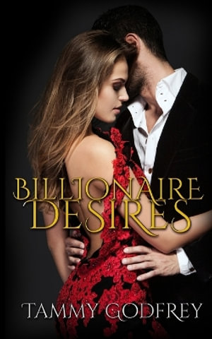 Billionaire Desires - Tammy Godfrey