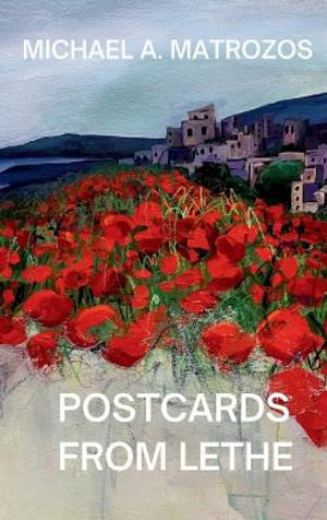 Postcards from Lethe - Michael        A. Matrozos