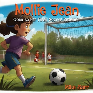 Mollie Jean Goes To Her First Soccer Practice - Mike Barr