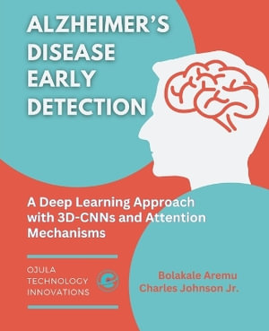 Alzheimer's Disease Early Detection : A Deep Learning Approach with 3D-CNNs and Attention Mechanisms - Bolakale Aremu