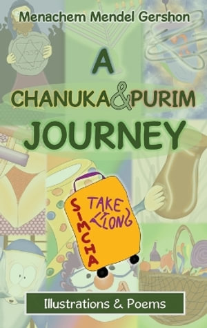 A Chanuka & Purim Journey : Illustrations & Poems - Menachem Mendel Gershon