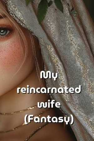 My reincarnated wife (Fantasy) - Author Dinna