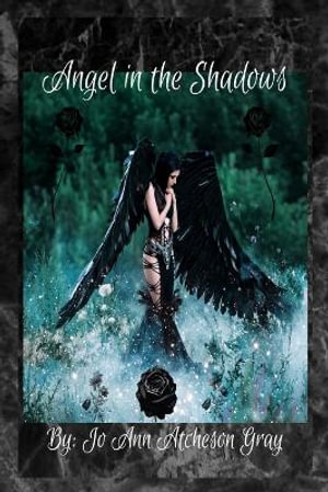 Angel in the Shadows - Jo Ann Atcheson Gray