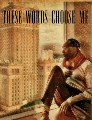 These Words Choose Me - Paul J. Ellis