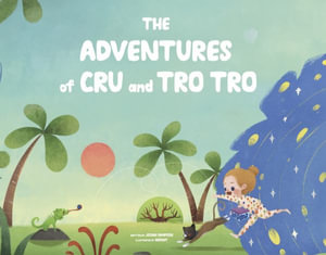 The Adventures of Cru and Tro Tro : Book 1 - Josiah Sampson